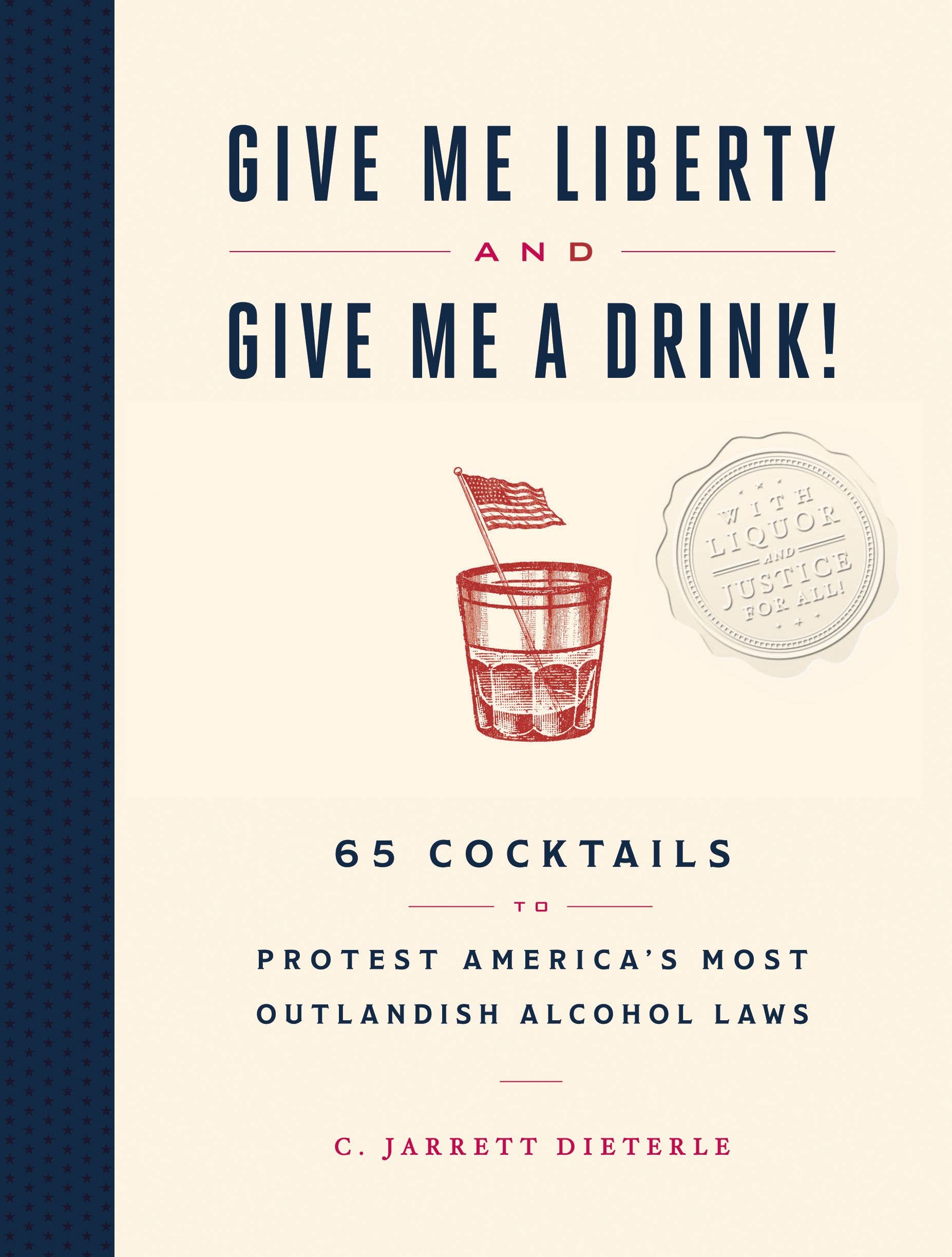 GIVE ME LIBERTY AND GIVE ME A DRINK!