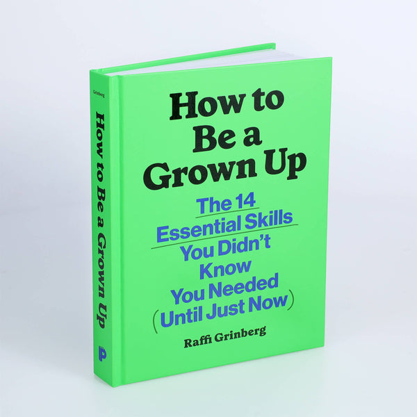 HOW TO BE A GROWN UP