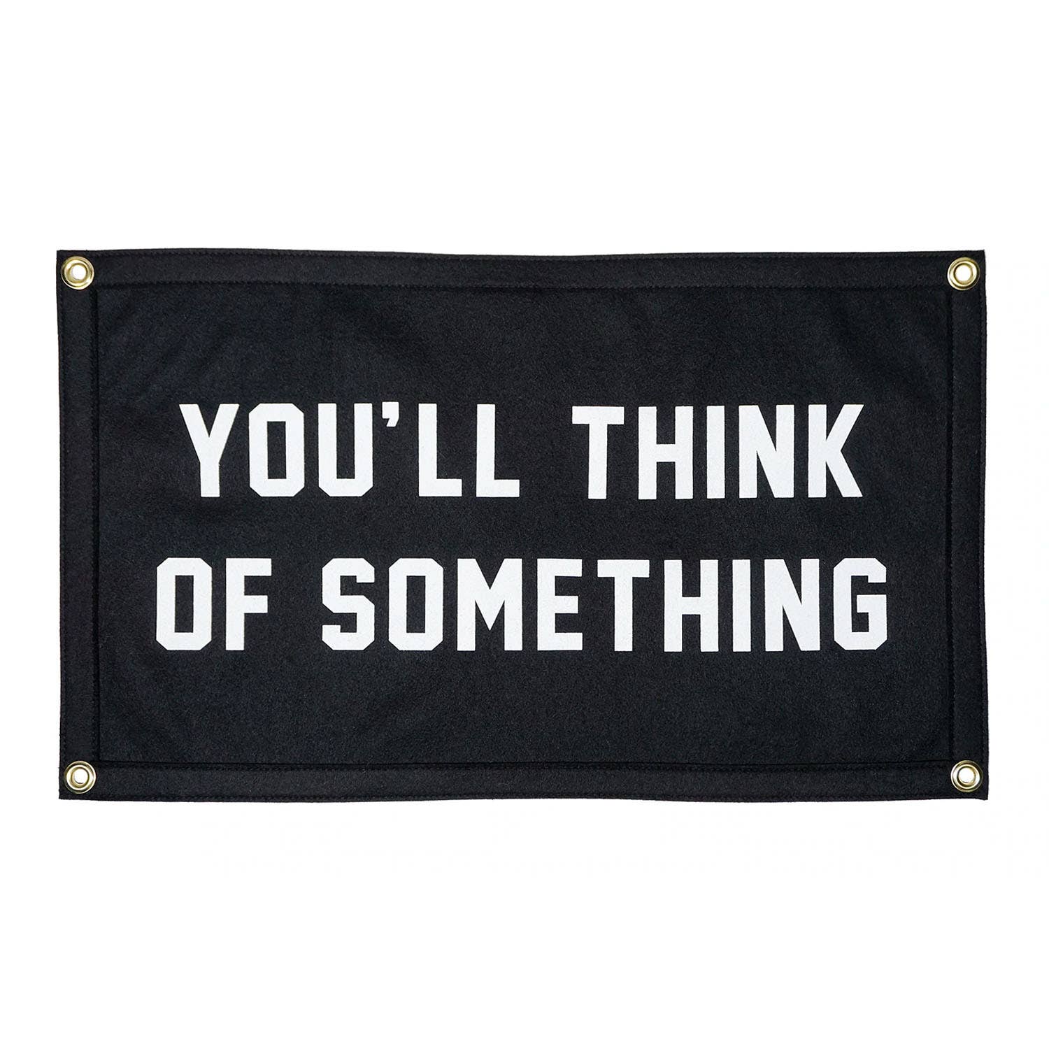 YOU'LL THINK OF SOMETHING CAMP FLAG