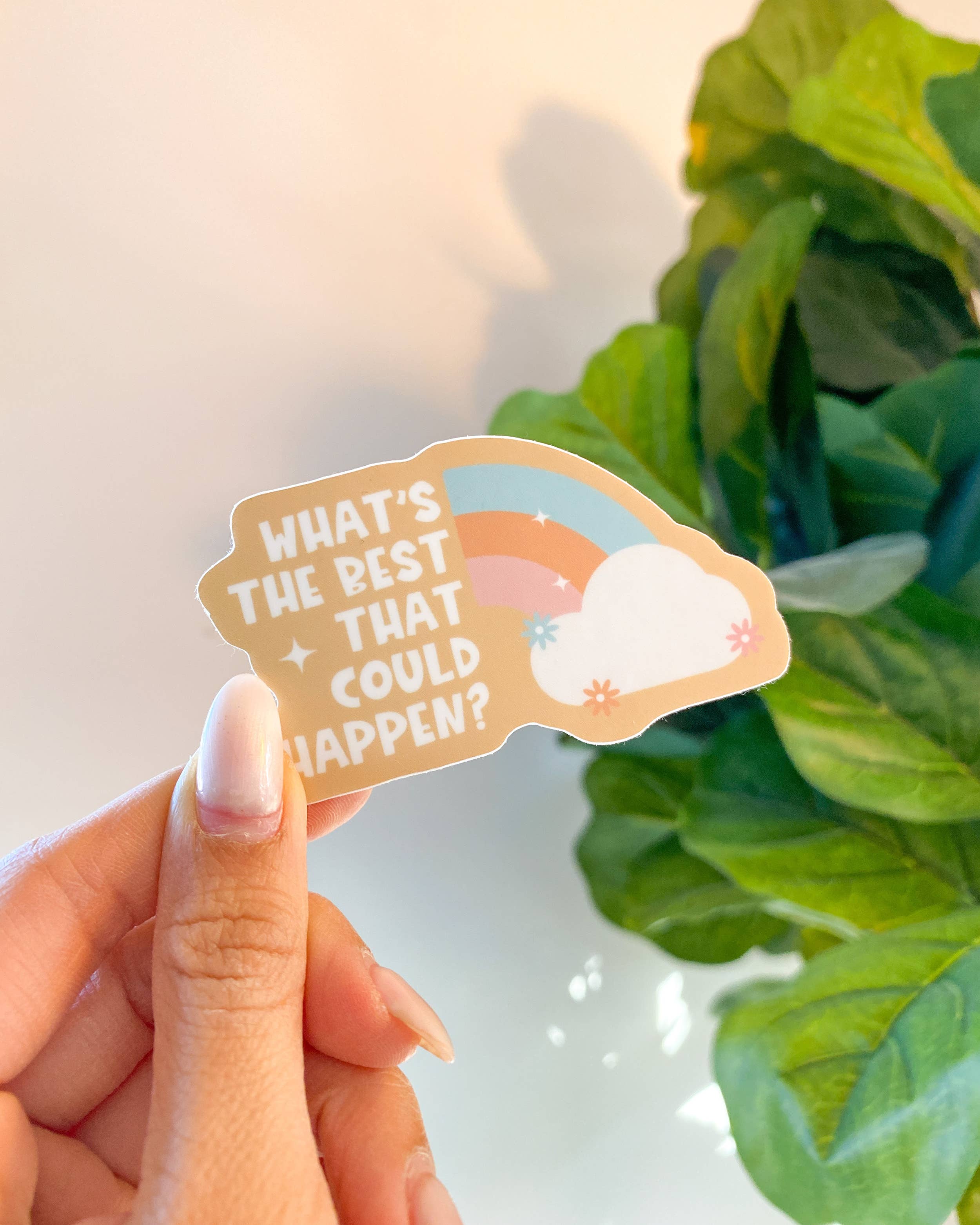 WHAT'S THE BEST THAT COULD HAPPEN STICKER