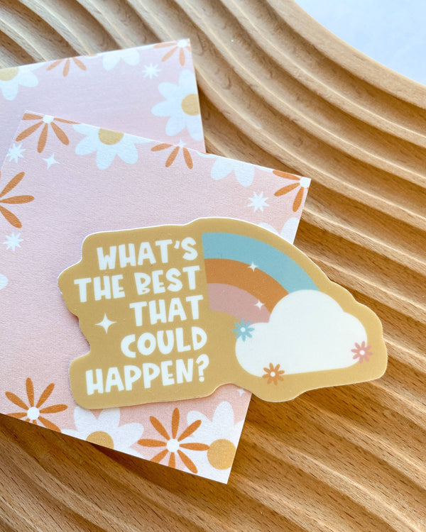 WHAT'S THE BEST THAT COULD HAPPEN STICKER