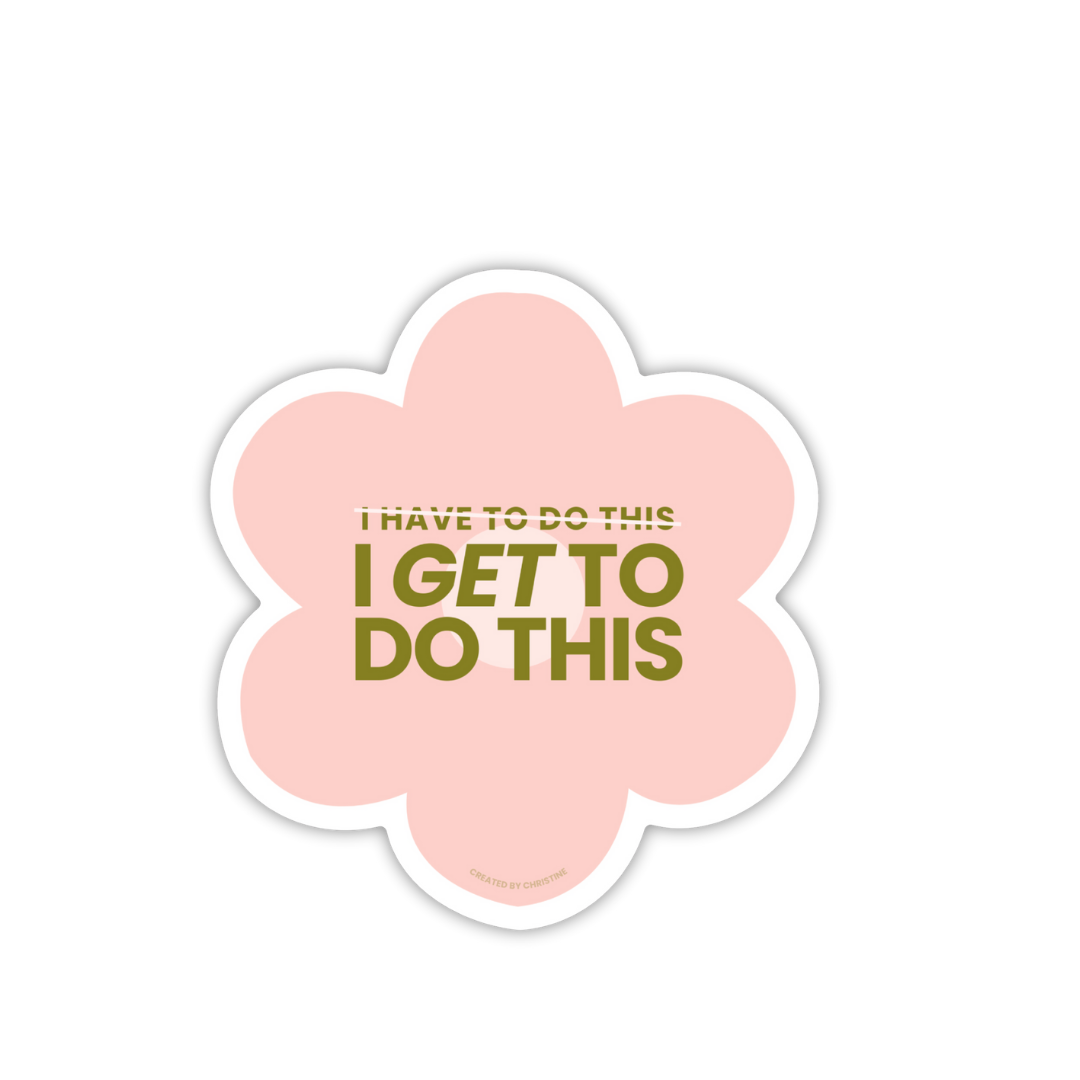 I GET TO DO THIS STICKER