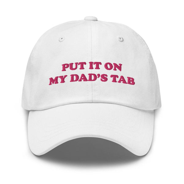 PUT IT ON MY DAD'S TAB HAT