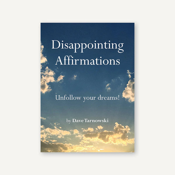 Book cover with a blue sky and clouds, featuring text about 'Disappointing Affirmations' and 'Unfollow your dreams!'.