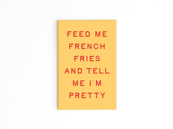 FEED ME FRENCH FRIES REFRIGERATOR MAGNET