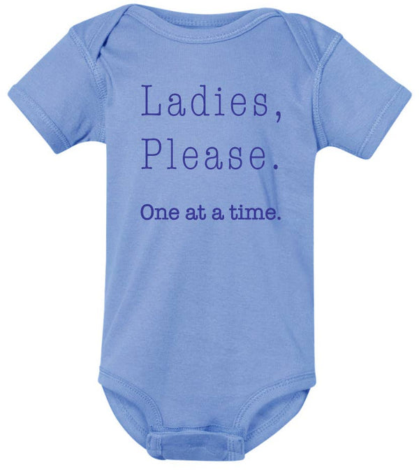 "LADIES, PLEASE. ONE AT A TIME" FUNNY ONESIE