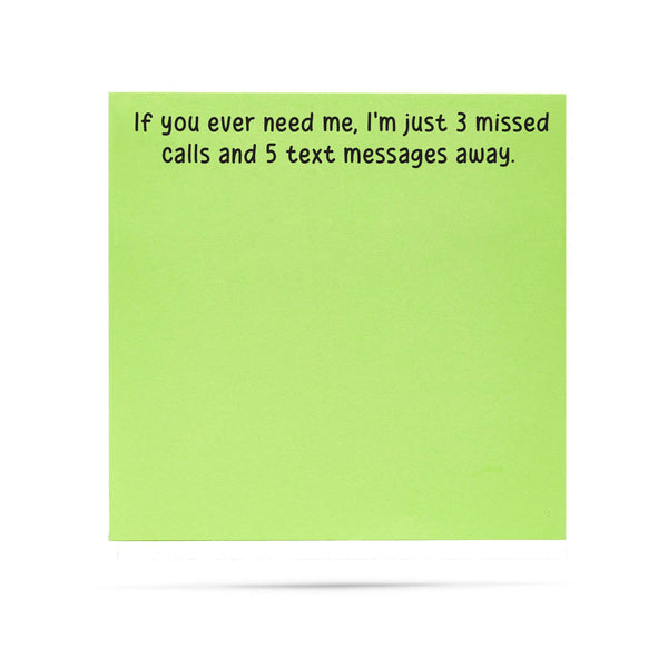 IF YOU EVER NEED ME I'M JUST 3 MISSED CALLS | STICKY NOTES