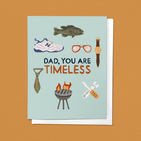 DAD, YOU ARE TIMELESS FATHER'S DAY CARD