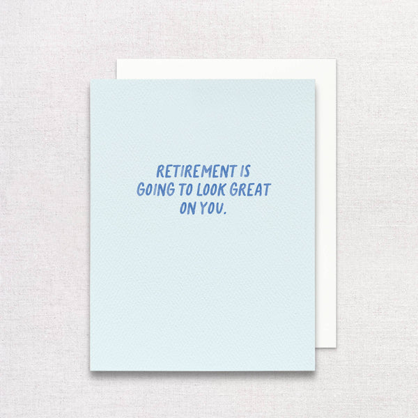RETIREMENT IS GOING TO LOOK GREAT ON YOU GREETING CARD