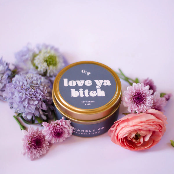 LOVE YA BITCH 4 OZ. CANDLE TIN