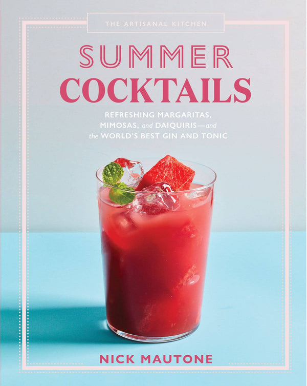 THE ARTISANAL KITCHEN: SUMMER COCKTAILS