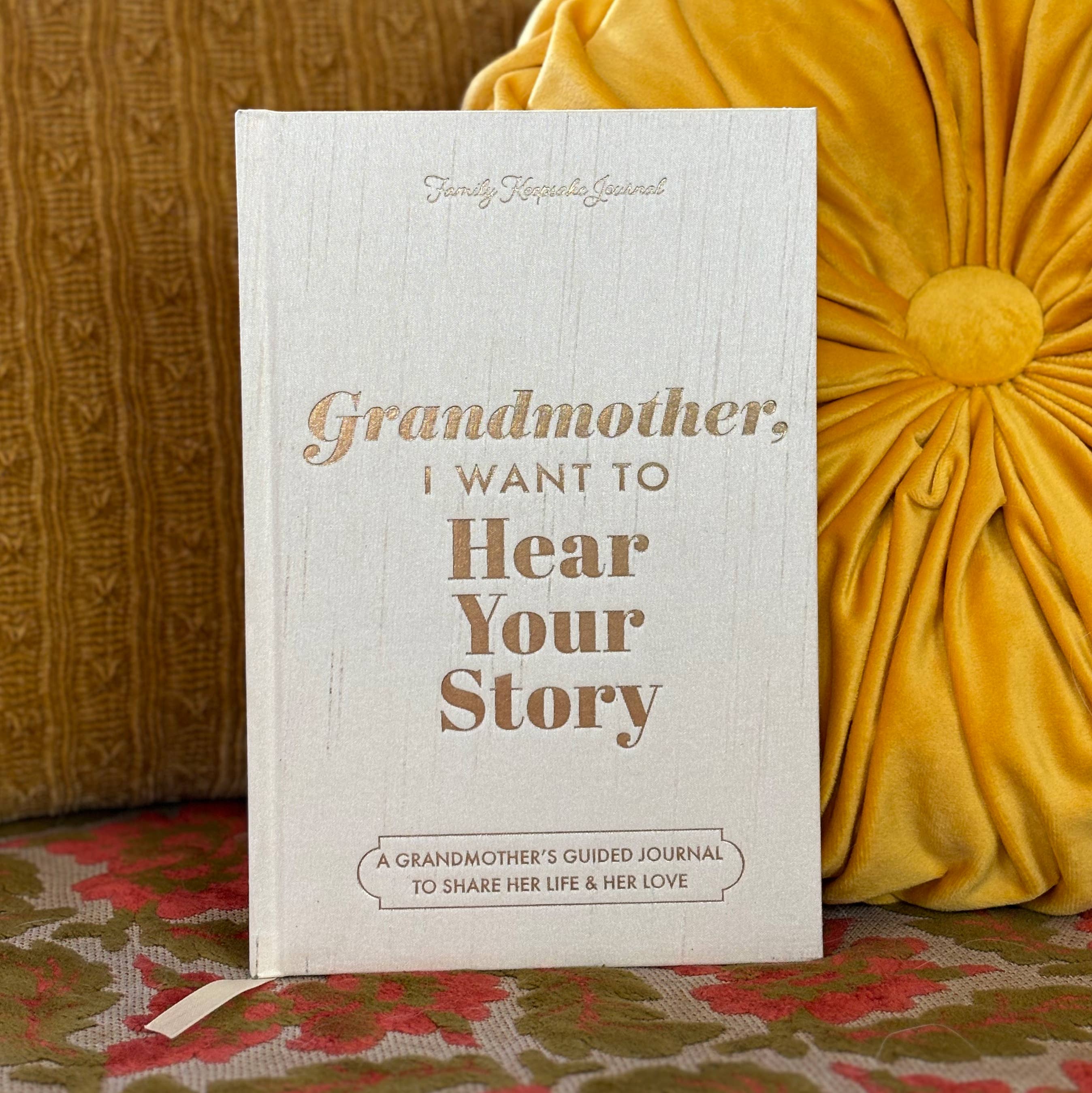 GRANDMOTHER, I WANT TO HEAR YOUR STORY; HEIRLOOM EDITION