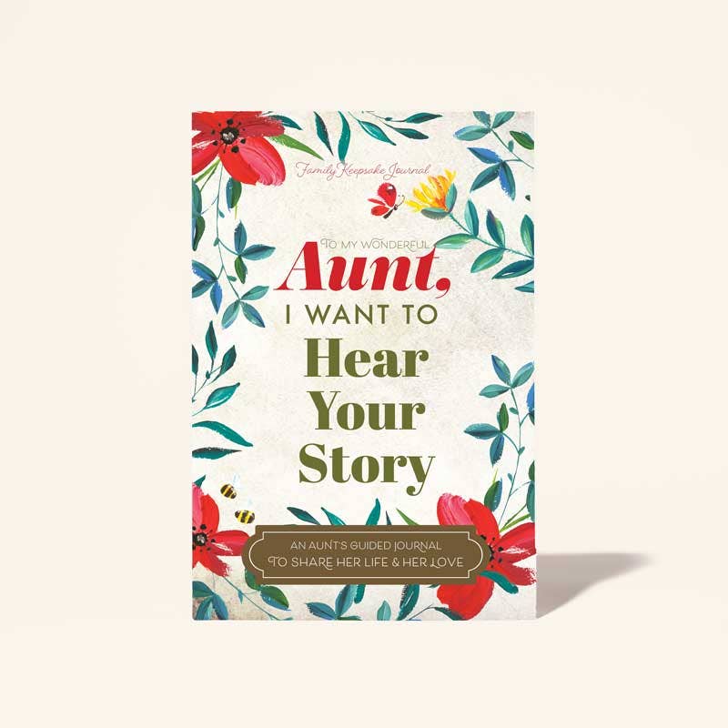 TO MY WONDERFUL AUNT, I WANT TO HEAR YOUR STORY JOURNAL