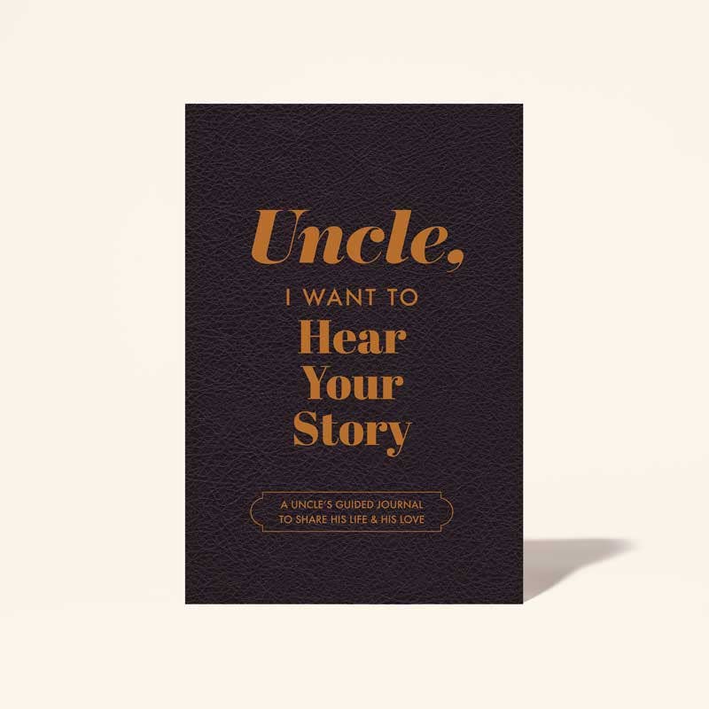UNCLE, I WANT TO HEAR YOUR STORY JOURNAL