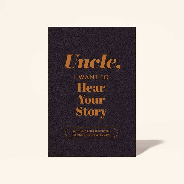 UNCLE, I WANT TO HEAR YOUR STORY JOURNAL