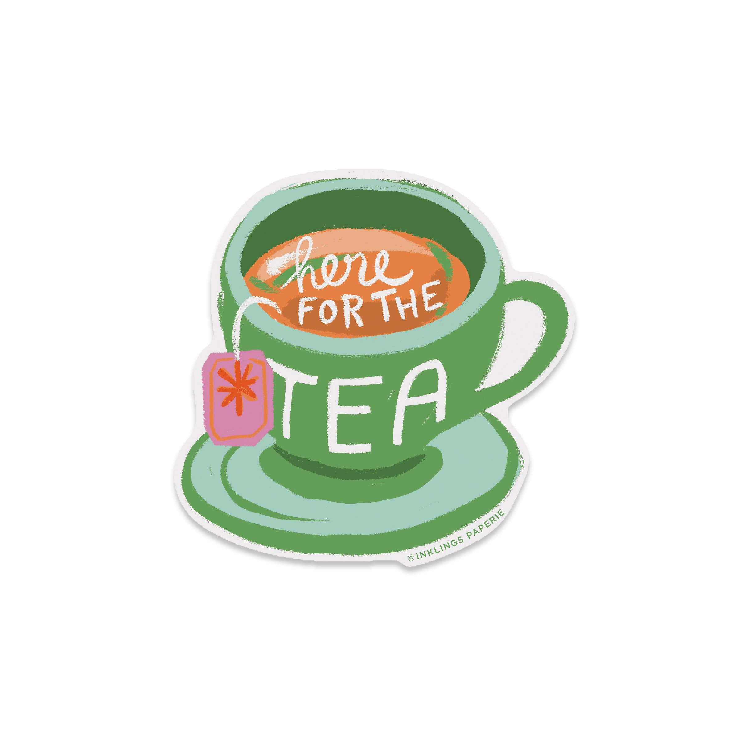 VINYL STICKER - HERE FOR THE TEA