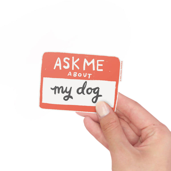 VINYL STICKER - ASK ME ABOUT MY DOG
