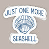 JUST ONE MORE SEASHELL (DECAL)