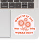 WHAT IF IT ALL WORKS OUT? STICKER