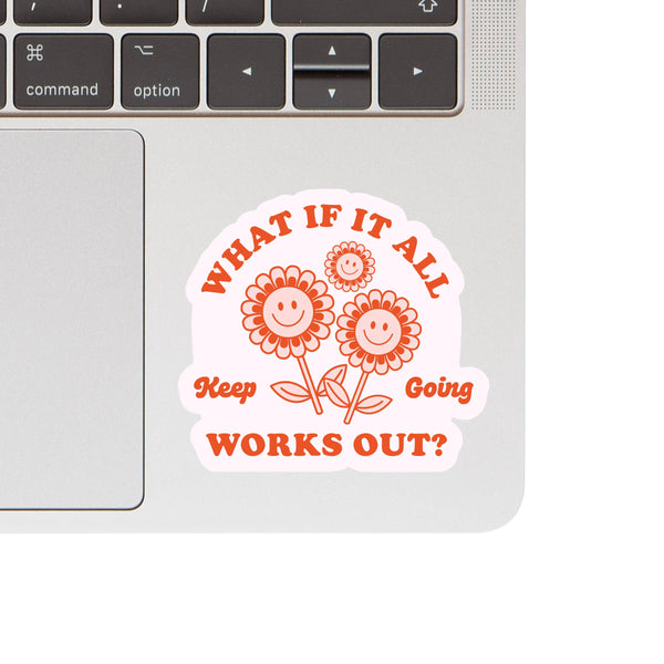 WHAT IF IT ALL WORKS OUT? STICKER