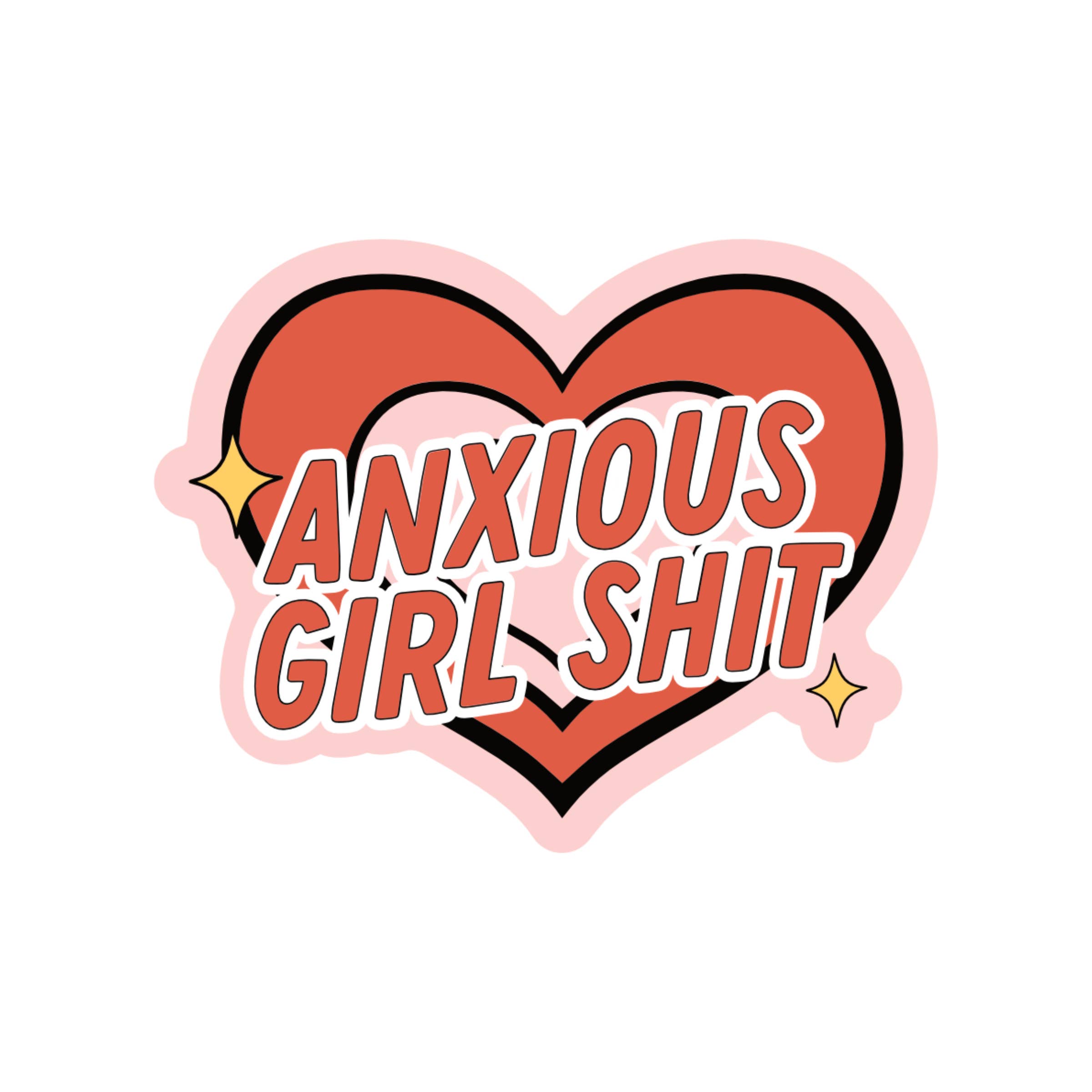ANXIOUS GIRL SHIT VINYL STICKER