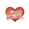 ANXIOUS GIRL SHIT VINYL STICKER
