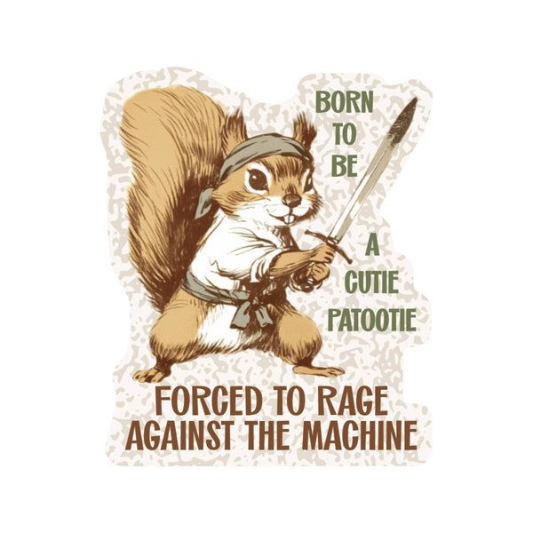 BORN TO BE A CUTIE PATOOTIE FUNNY SQUIRREL RAGE FIGHT STICKER