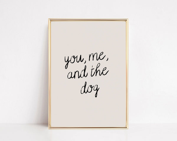 YOU ME AND THE DOG WALL ART PRINT | NeEUTRAL HOME DECOR