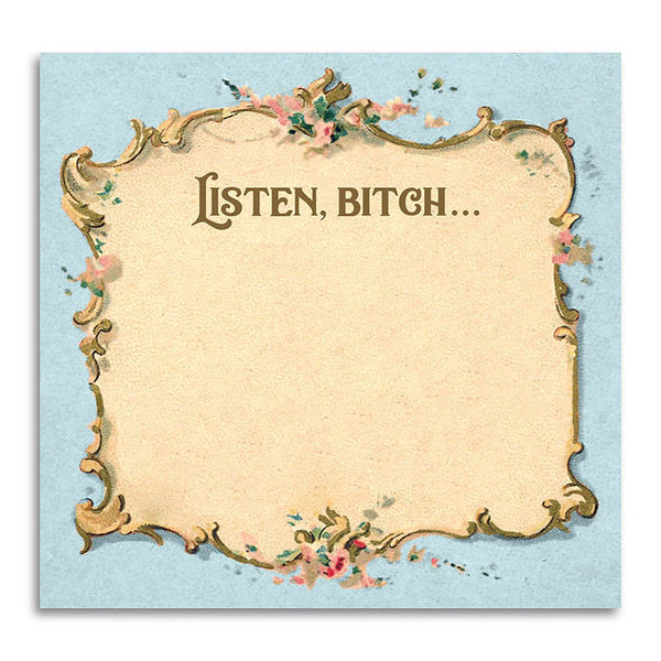 LISTEN BITCH... STICKY NOTE PAD