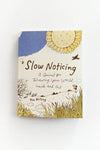 SLOW NOTICING