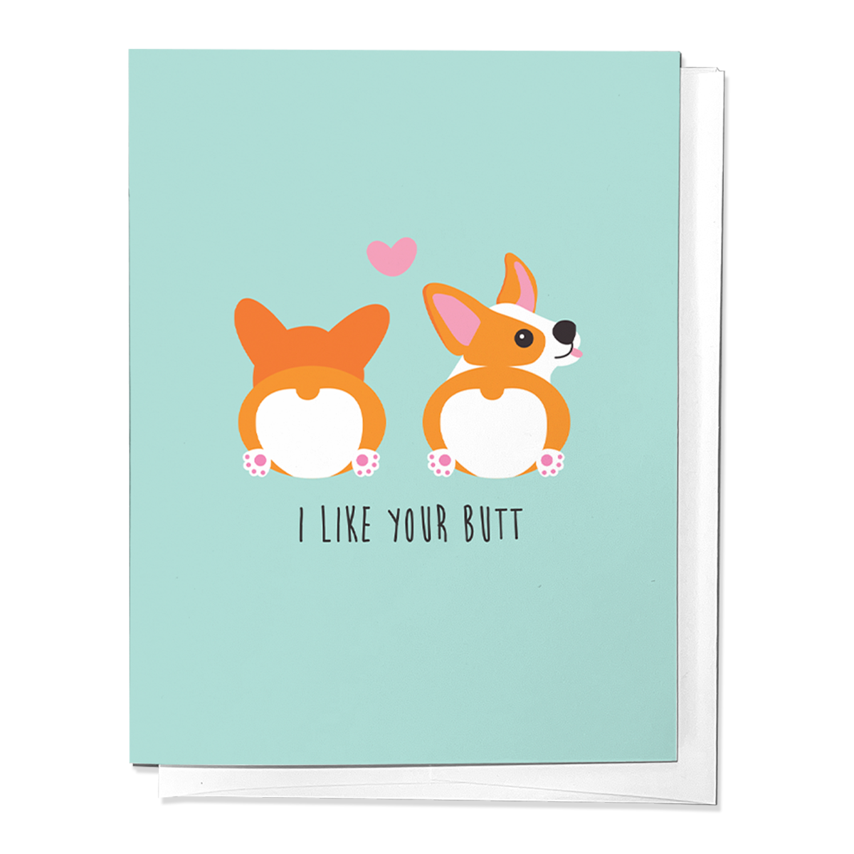 I LIKE YOUR CORGI BUTT VALENTINE'S DAY LOVE GREETING CARD