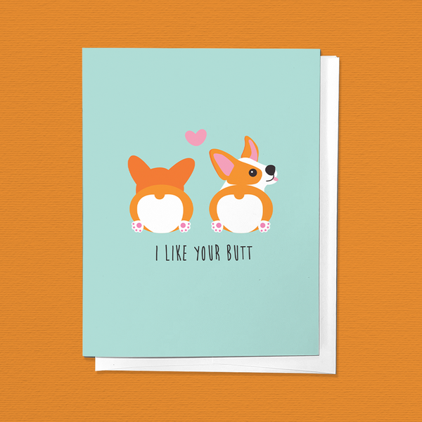 I LIKE YOUR CORGI BUTT VALENTINE'S DAY LOVE GREETING CARD