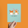 I LIKE YOUR CORGI BUTT VALENTINE'S DAY LOVE GREETING CARD