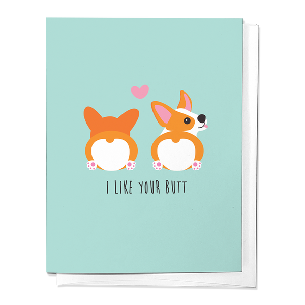 I LIKE YOUR CORGI BUTT VALENTINE'S DAY LOVE GREETING CARD
