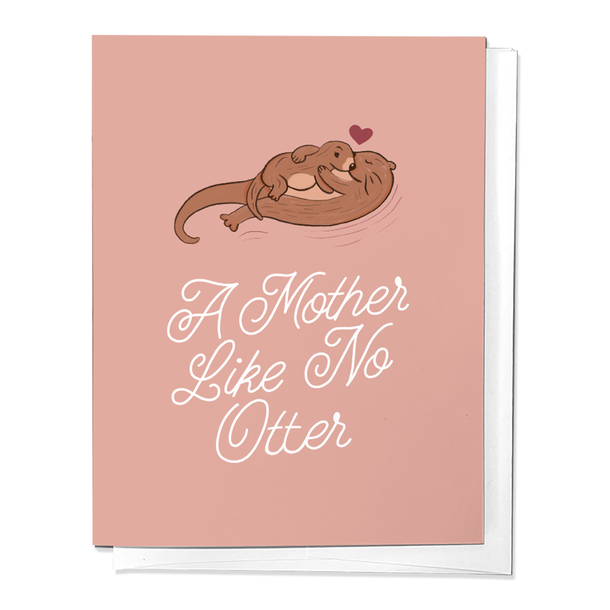 A MOTHER LIKE NO OTTER, MOTHER'S DAY GIFT GREETING CARD