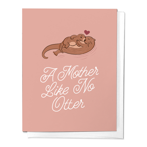 A MOTHER LIKE NO OTTER, MOTHER'S DAY GIFT GREETING CARD