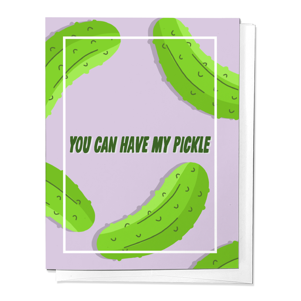 YOU CAN HAVE MY PICKLE, LOVE VALENTINE'S DAY GREETING CARD