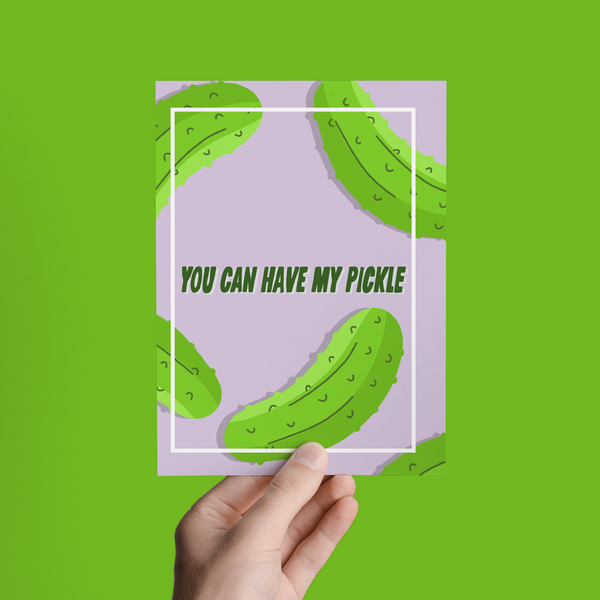 YOU CAN HAVE MY PICKLE, LOVE VALENTINE'S DAY GREETING CARD