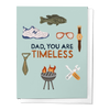 DAD, YOU ARE TIMELESS, ICONIC FATHER'S DAY GREETING CARD