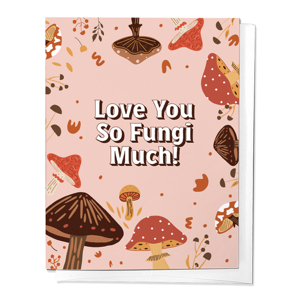 LOVE YOU SO FUNGI MUCH, MUSHROOM LOVE FOREST GREETING CARD