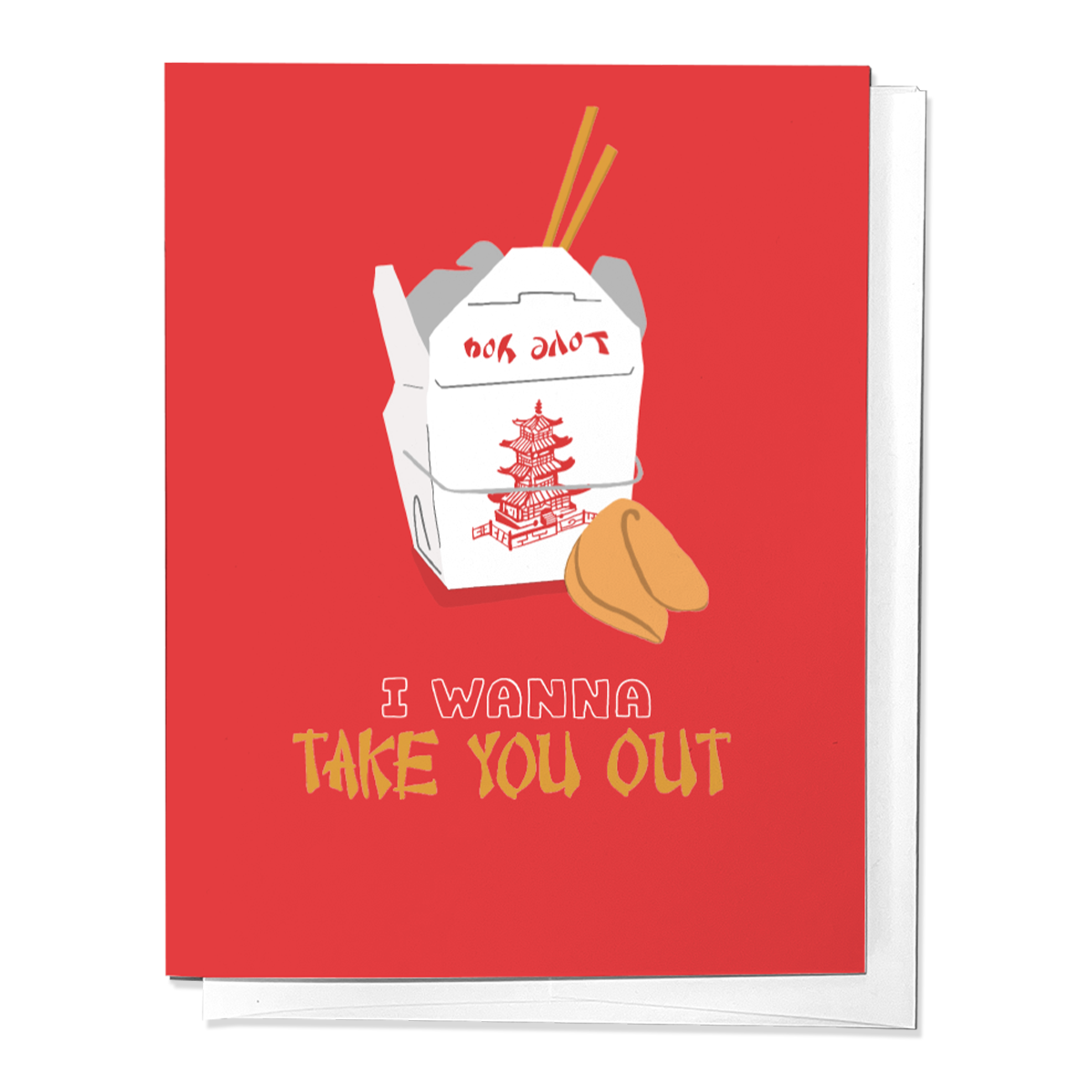 I WANNA TAKE YOU OUT CHINESE DELIVERY LOVE & VALENTINE'S DAY GREETING CARD