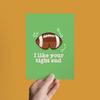 I LIKE YOUR TIGHT END FOOTBALL VALENTINE'S DAY GREETING CARD