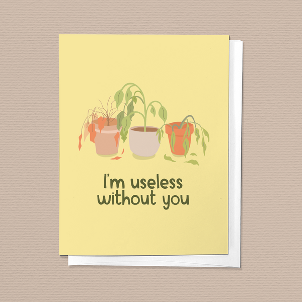 I'M USELESS WITHOUT YOU, LOVE VALENTINE'S DAY GREETING CARD