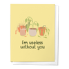 I'M USELESS WITHOUT YOU, LOVE VALENTINE'S DAY GREETING CARD