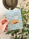BUTTER WITH YOU CROISSANT - LOVE CARD