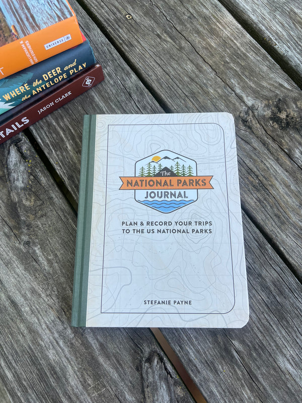 NATIONAL PARKS JOURNAL BY STEFANIE PAYNE