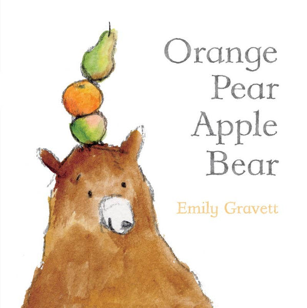 ORANGE PEAR APPLE BEAR BY EMILY GRAVETT BOOK