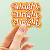 ALRIGHT ALRIGHT ALRIGHT MOVIE QUOTE STICKER