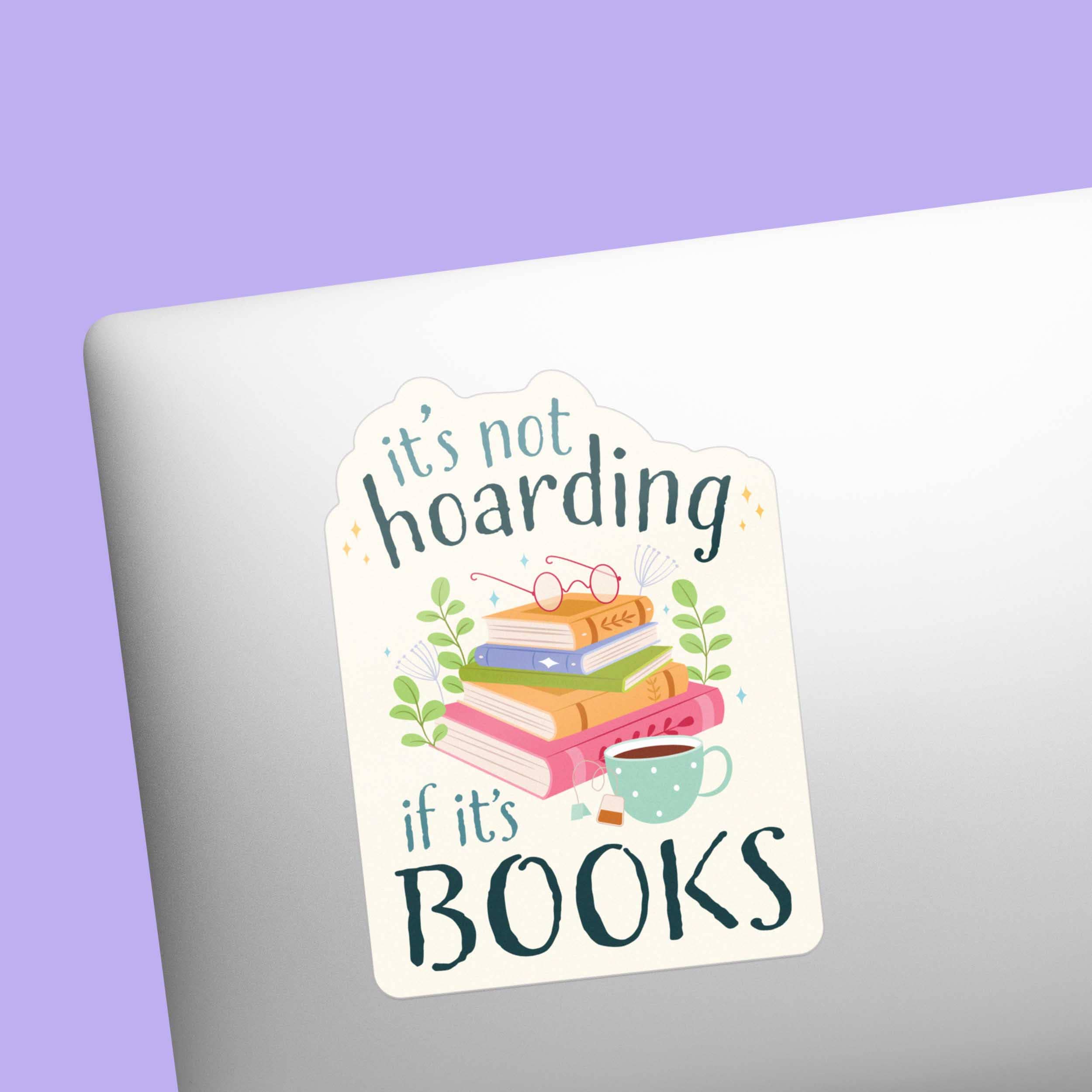 IT'S NOT HOARDING IF IT'S BOOKS STICKER