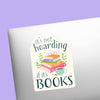 IT'S NOT HOARDING IF IT'S BOOKS STICKER